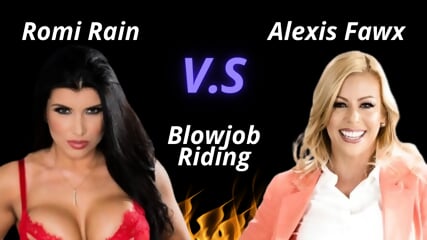 Romi Rain V.s Alexis Fawx - Blowjob And Riding