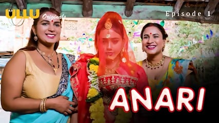 Anari Episode 1 Web Series 18+