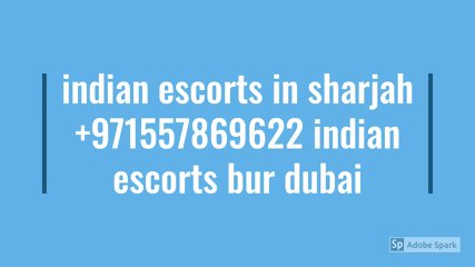 Indian Escorts In Sharjah +971557869622 Indian Escorts Bur Dubai