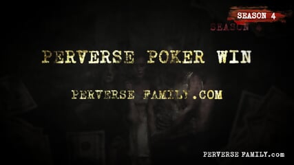 PERVERSE FAMILY - Perverse Poker Win
